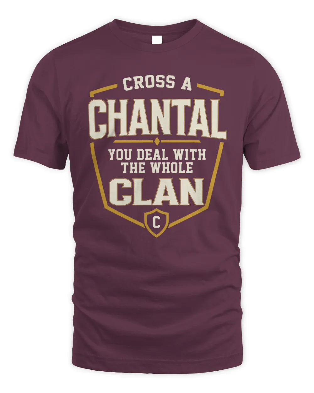 CHANTAL NT1-K008 Cross A/An NAME, You Deal With the Whole Clan | Personalized Vintage T-Shirt - Unisex Standard T-Shirt - Maroon