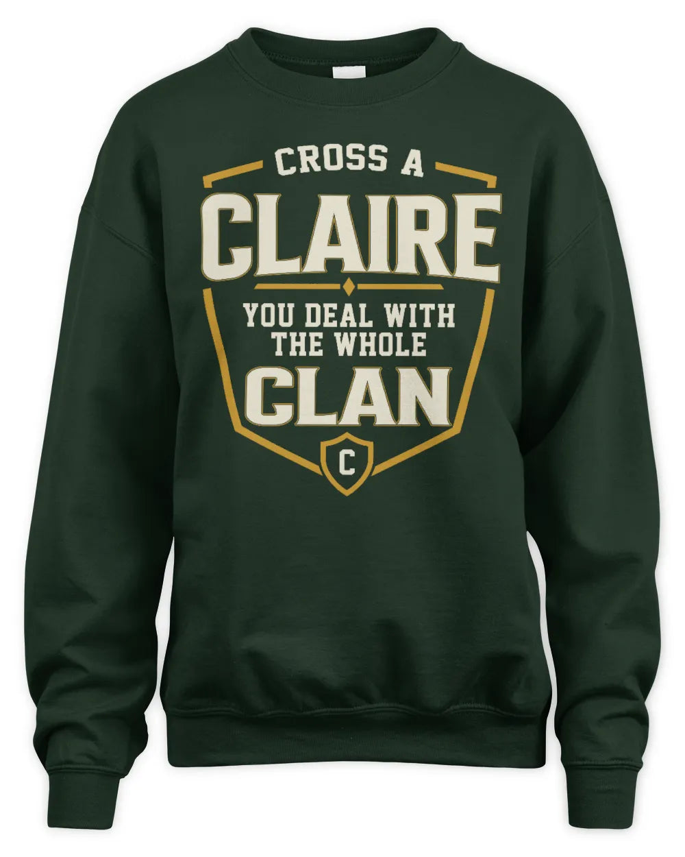 CLAIRE NT1-K008 Cross A/An NAME, You Deal With the Whole Clan | Personalized Vintage T-Shirt - Unisex Sweatshirt - Forest Green