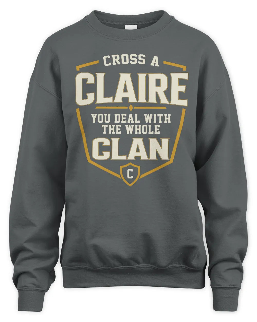CLAIRE NT1-K008 Cross A/An NAME, You Deal With the Whole Clan | Personalized Vintage T-Shirt - Unisex Sweatshirt - Charcoal