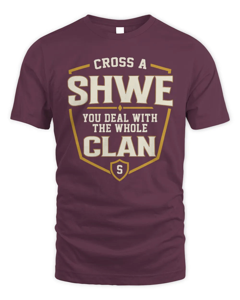 SHWE NT1-K008 Cross A/An NAME, You Deal With the Whole Clan | Personalized Vintage T-Shirt - Unisex Standard T-Shirt - Maroon
