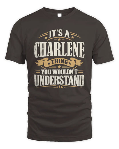 CHARLENE P08 TH51 - Personalized “It’s a/an [NAME] Thing – You Wouldn’t Understand” Shirt - Unisex Standard T-Shirt - Dark Chocolate