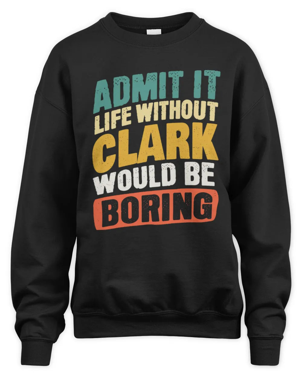 CLARK TP88-K4-229
Personalized Funny Quote Apparel “Life Without NAME Would Be Boring” - Unisex Sweatshirt - Black