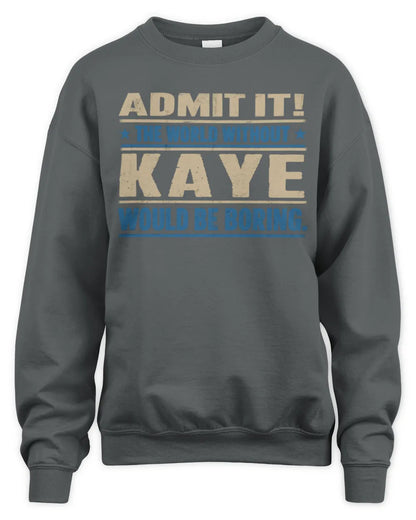 KAYE TP68-K2-968 – Personalized Funny Quote Apparel “The World Without NAME Would Be Boring” - Unisex Sweatshirt - Charcoal