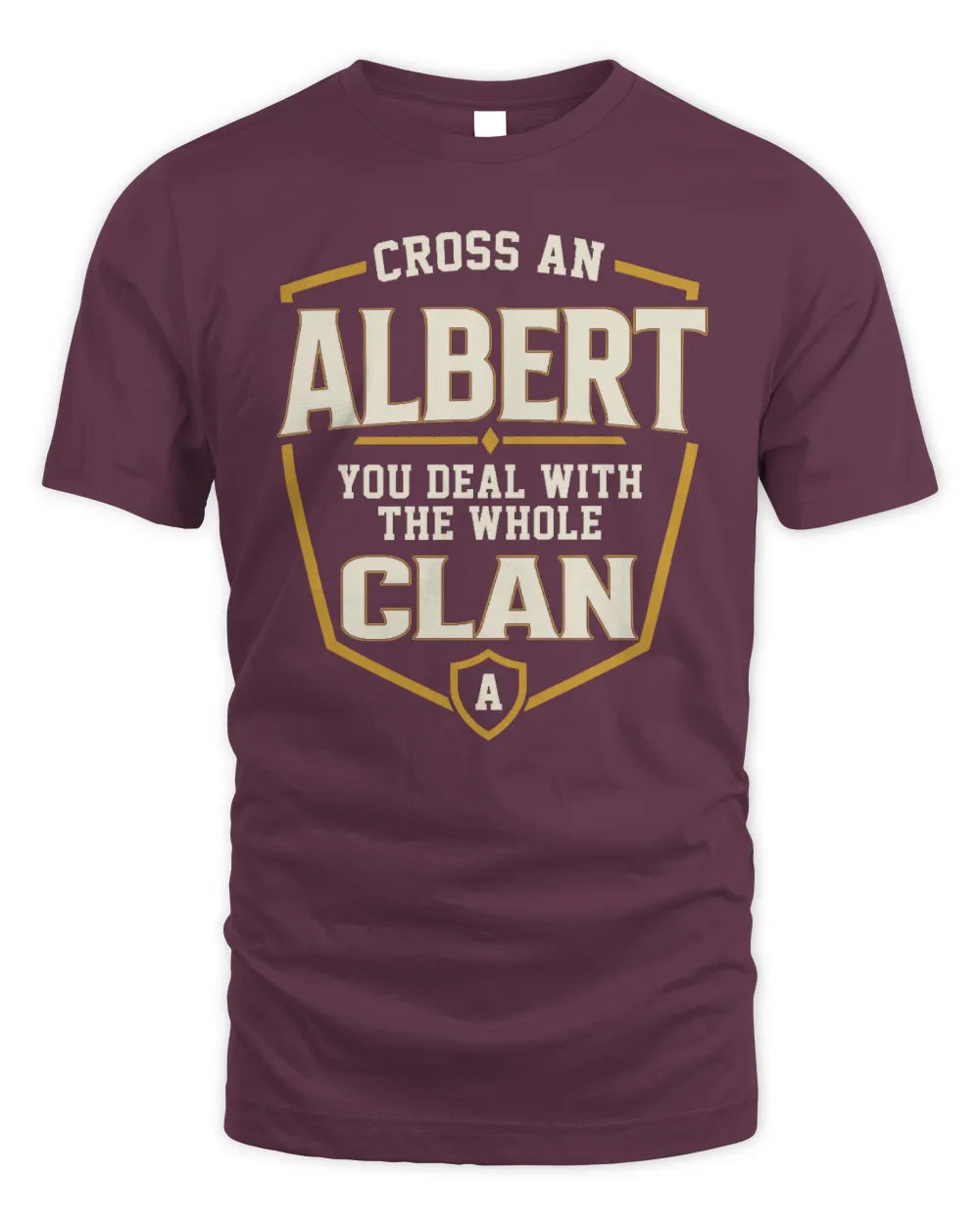 ALBERT NT1-K008 Cross A/An NAME, You Deal With the Whole Clan | Personalized Vintage T-Shirt - Unisex Standard T-Shirt - Maroon