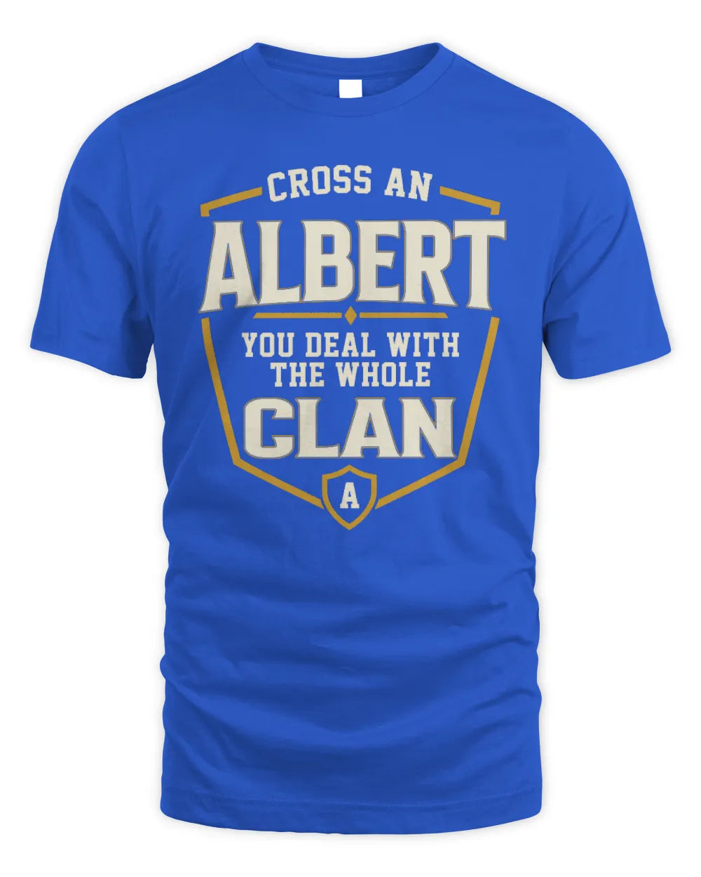 ALBERT NT1-K008 Cross A/An NAME, You Deal With the Whole Clan | Personalized Vintage T-Shirt - Unisex Standard T-Shirt - Royal
