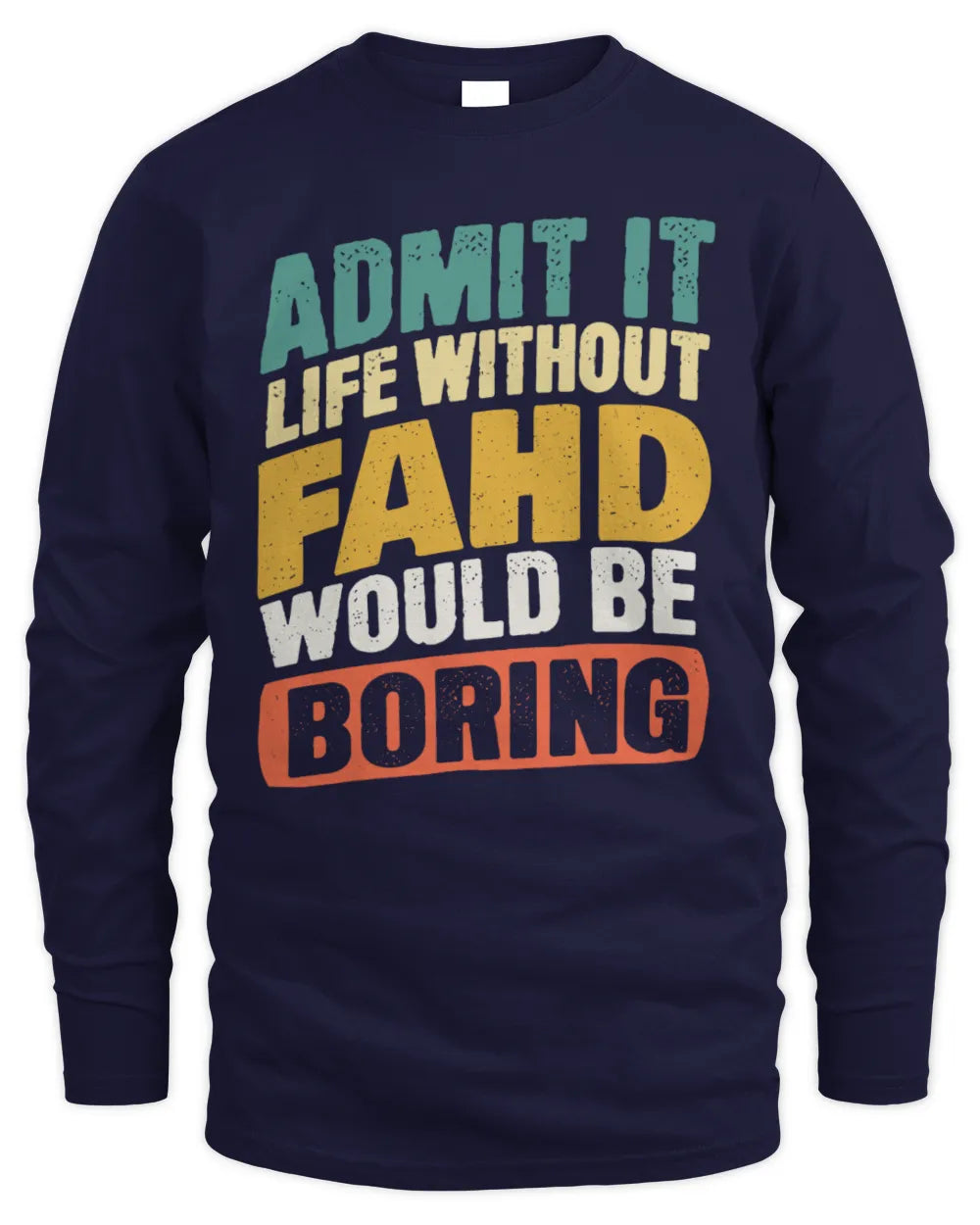 FAHD TP88-K4-229
Personalized Funny Quote Apparel “Life Without NAME Would Be Boring” - Men's Long Sleeved T-Shirt - Navy