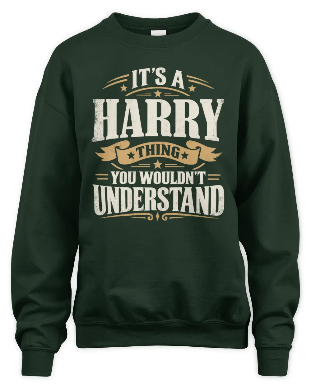 HARRY P08 TH51 - Personalized “It’s a/an [NAME] Thing – You Wouldn’t Understand” Shirt - Unisex Sweatshirt - Forest Green