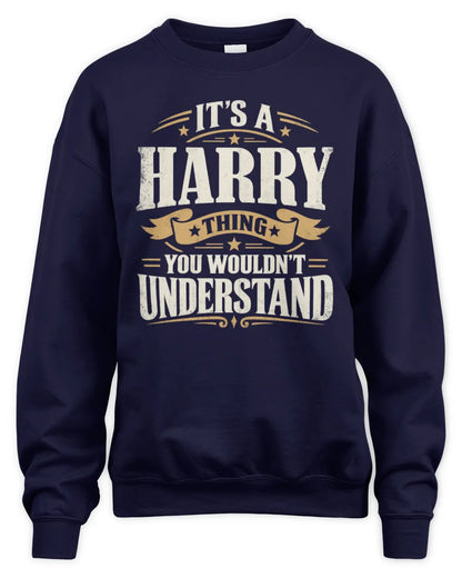 HARRY P08 TH51 - Personalized “It’s a/an [NAME] Thing – You Wouldn’t Understand” Shirt - Unisex Sweatshirt - Navy