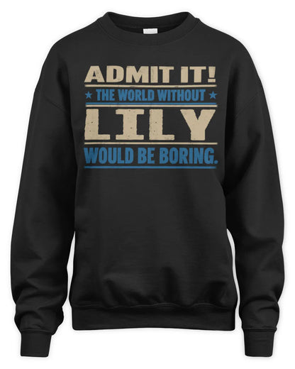 LILY TP68-K2-968 – Personalized Funny Quote Apparel “The World Without NAME Would Be Boring” - Unisex Sweatshirt - Black