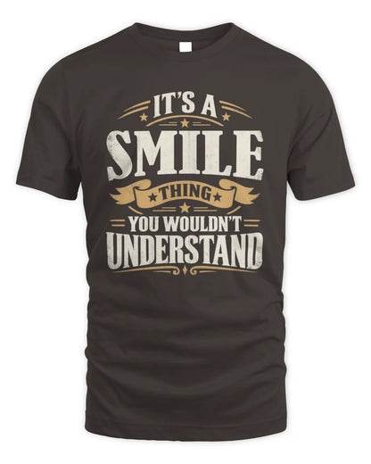 SMILE P08 TH51 - Personalized “It’s a/an [NAME] Thing – You Wouldn’t Understand” Shirt - Unisex Standard T-Shirt - Dark Chocolate