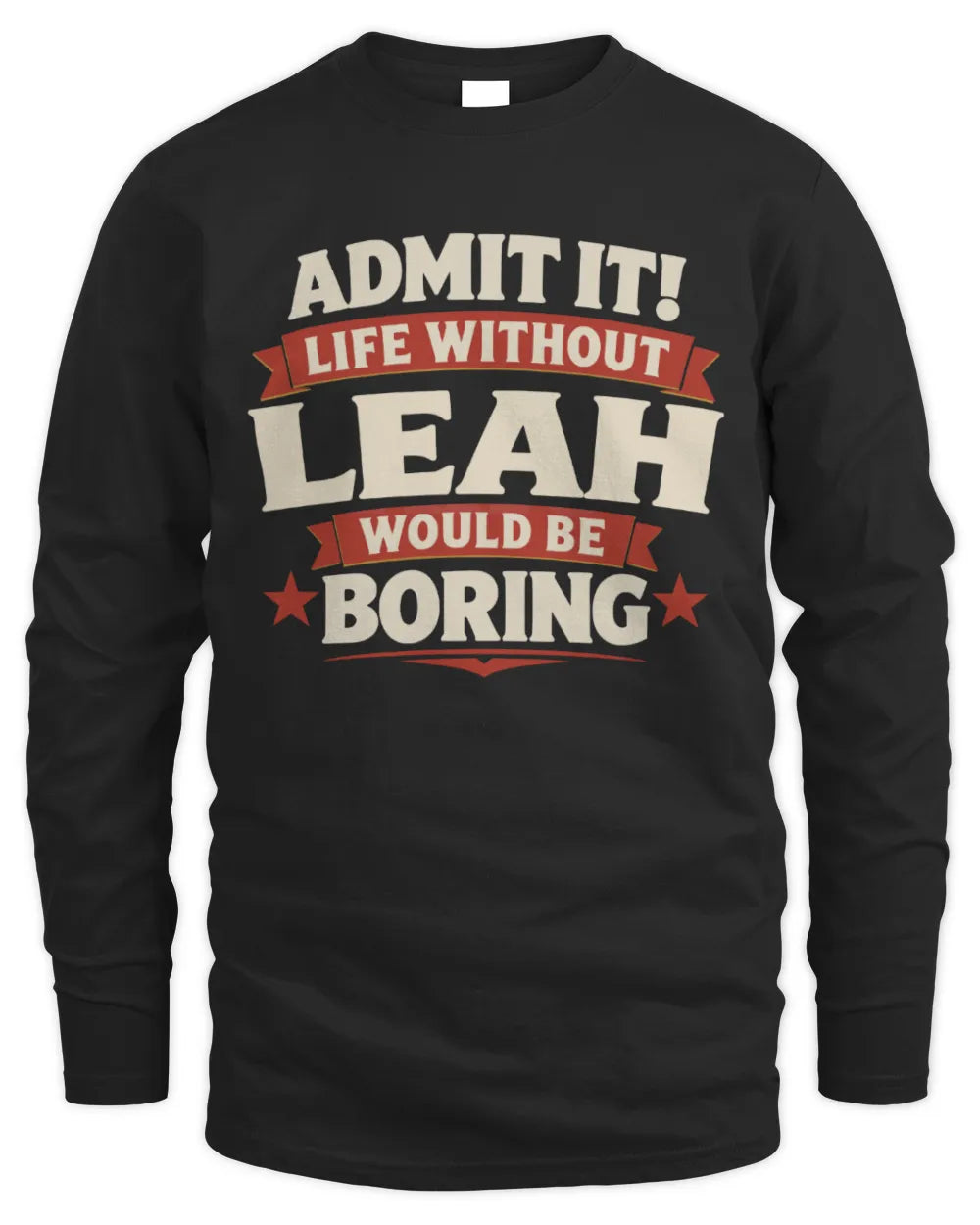 LEAH P4 KT003 Personalized Funny Quote Apparel “Life Without NAME Would Be Boring” - Men's Long Sleeved T-Shirt - Black