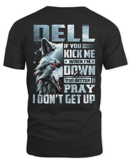 DELL AP62-K4-666 - Personalized Fierce Wolf Quote Apparel “If You Kick Me When I’m Down, You Better Pray I Don’t Get Up”