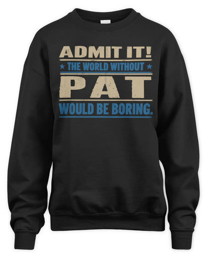 PAT TP68-K2-968 – Personalized Funny Quote Apparel “The World Without NAME Would Be Boring” - Unisex Sweatshirt - Black