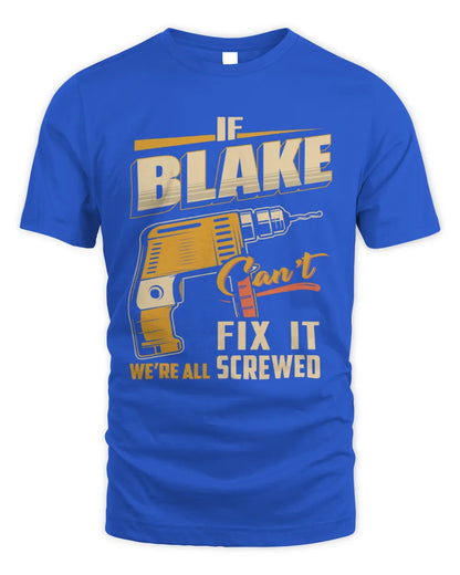 BLAKE TP22-K4-228 - Personalized Handyman T-Shirt “If AARON Can’t Fix It, We’re All Screwed” - Unisex Standard T-Shirt - Royal