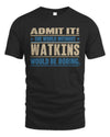 WATKINS TP68-K2-968 – Personalized Funny Quote Apparel “The World Without NAME Would Be Boring”