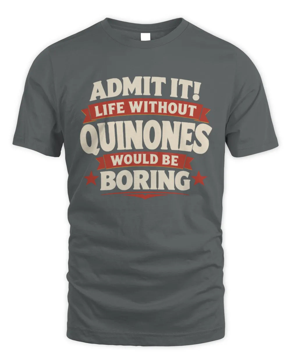 QUINONES P4 KT003 Personalized Funny Quote Apparel “Life Without NAME Would Be Boring” - Unisex Standard T-Shirt - Charcoal