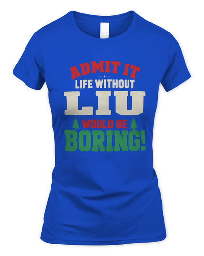 LIU P5 TH08 Christmas T-Shirt – “Life Without NAME Would Be Boring” - Women's Standard T-Shirt - Royal
