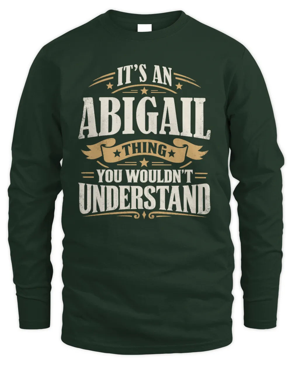 ABIGAIL P08 TH51 - Personalized “It’s a/an [NAME] Thing – You Wouldn’t Understand” Shirt - Men's Long Sleeved T-Shirt - Forest Green