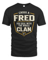 FRED NT1-K008 Cross A/An NAME, You Deal With the Whole Clan | Personalized Vintage T-Shirt