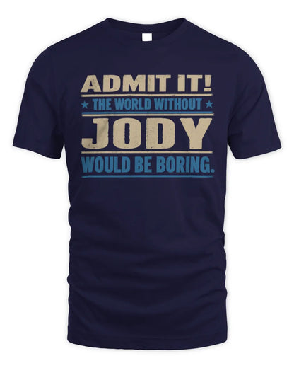 JODY TP68-K2-968 – Personalized Funny Quote Apparel “The World Without NAME Would Be Boring” - Unisex Standard T-Shirt - Navy