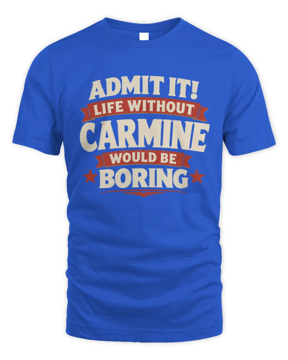 CARMINE P4 KT003 Personalized Funny Quote Apparel “Life Without NAME Would Be Boring” - Unisex Standard T-Shirt - Royal