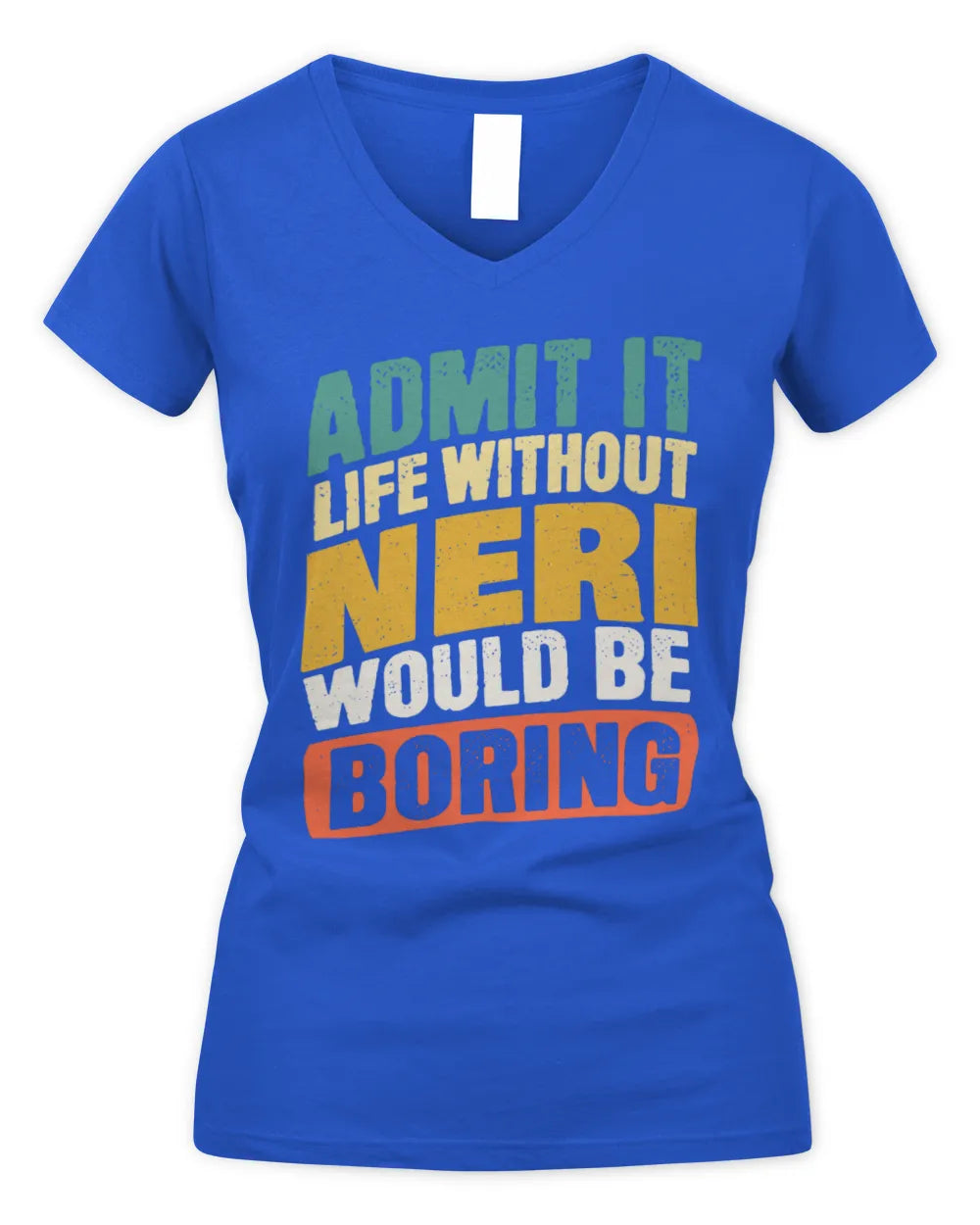 NERI TP88-K4-229
Personalized Funny Quote Apparel “Life Without NAME Would Be Boring” - Women's V-Neck T-Shirt - Royal