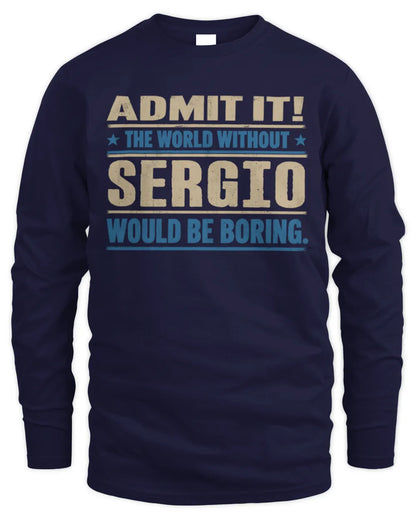 SERGIO TP68-K2-968 – Personalized Funny Quote Apparel “The World Without NAME Would Be Boring” - Men's Long Sleeved T-Shirt - Navy