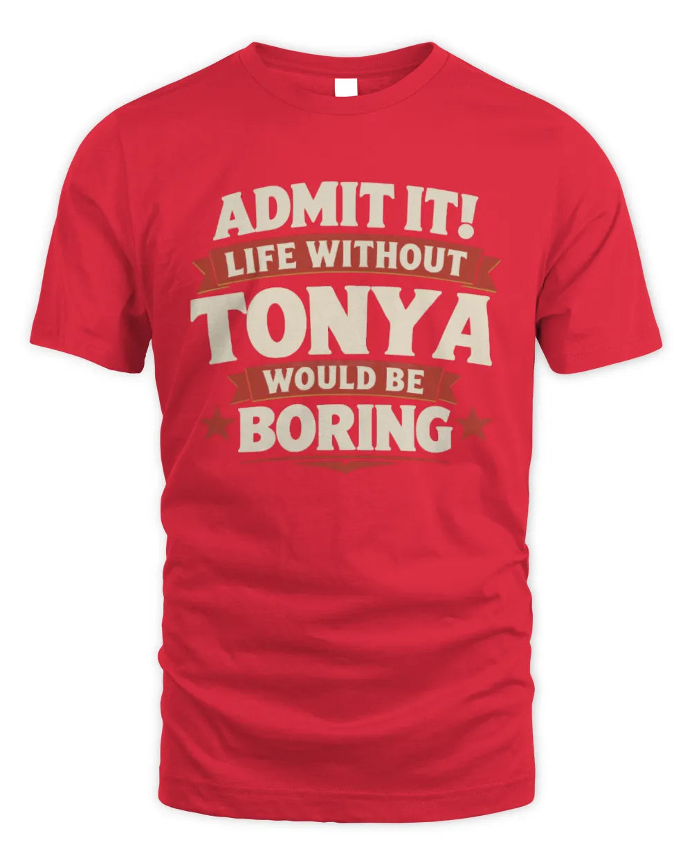 TONYA P4 KT003 Personalized Funny Quote Apparel “Life Without NAME Would Be Boring” - Unisex Standard T-Shirt - Red