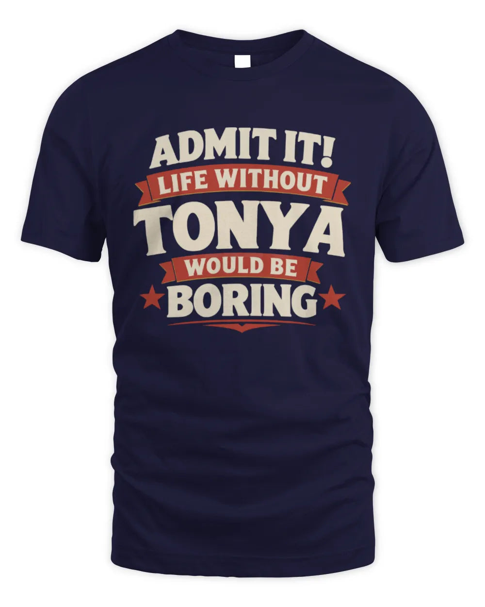 TONYA P4 KT003 Personalized Funny Quote Apparel “Life Without NAME Would Be Boring” - Unisex Standard T-Shirt - Navy