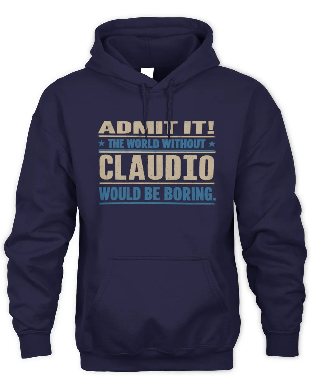 CLAUDIO TP68-K2-968 – Personalized Funny Quote Apparel “The World Without NAME Would Be Boring” - Unisex Hoodie - Navy