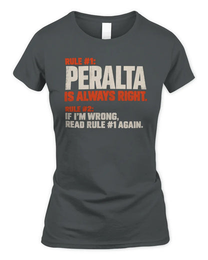 PERALTA NP1-H006 - Always Right Personalized Name T-Shirt – Funny Custom Name Shirt - Women's Standard T-Shirt - Charcoal