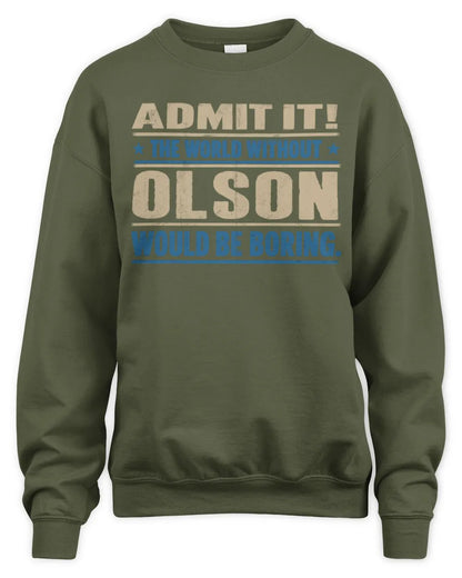 OLSON TP68-K2-968 – Personalized Funny Quote Apparel “The World Without NAME Would Be Boring” - Unisex Sweatshirt - Military Green