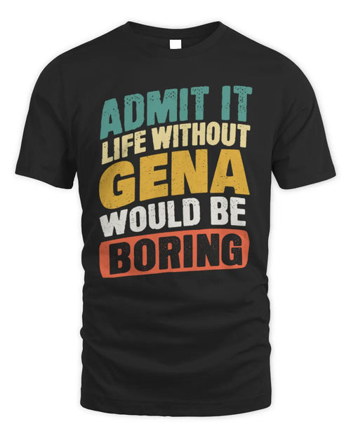 GENA TP88-K4-229
Personalized Funny Quote Apparel “Life Without NAME Would Be Boring” - Unisex Standard T-Shirt - Black