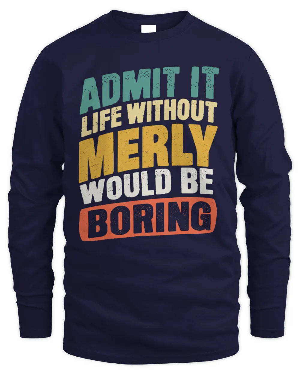 MERLY TP88-K4-229
Personalized Funny Quote Apparel “Life Without NAME Would Be Boring” - Men's Long Sleeved T-Shirt - Navy