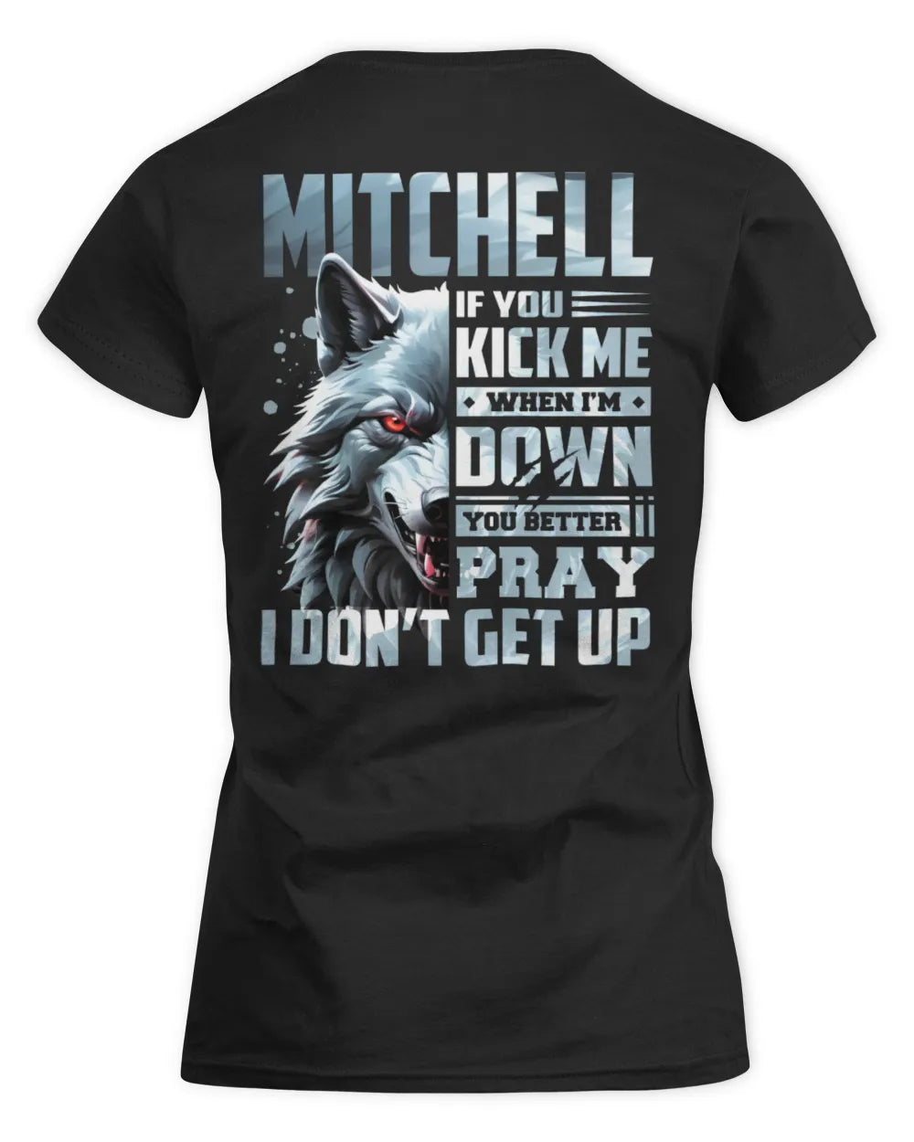 MITCHELL AP62-K4-666 - Personalized Fierce Wolf Quote Apparel “If You Kick Me When I’m Down, You Better Pray I Don’t Get Up” - Women's Standard T-Shirt - Black
