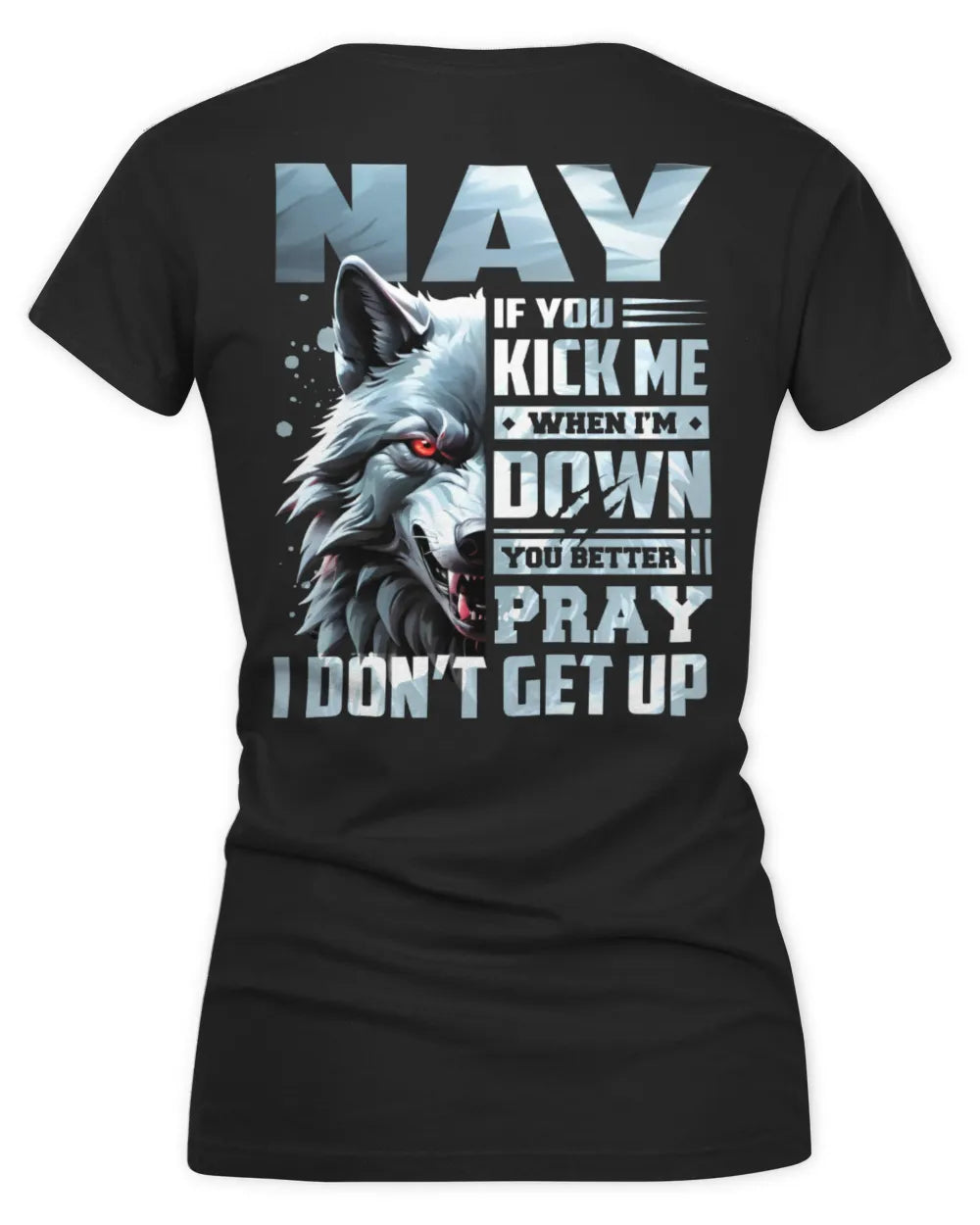 NAY AP62-K4-666 - Personalized Fierce Wolf Quote Apparel “If You Kick Me When I’m Down, You Better Pray I Don’t Get Up” - Women's V-Neck T-Shirt - Black