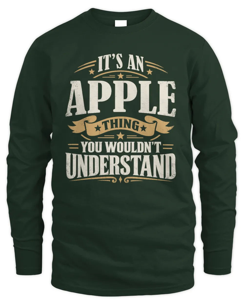 APPLE P08 TH51 - Personalized “It’s a/an [NAME] Thing – You Wouldn’t Understand” Shirt - Men's Long Sleeved T-Shirt - Forest Green