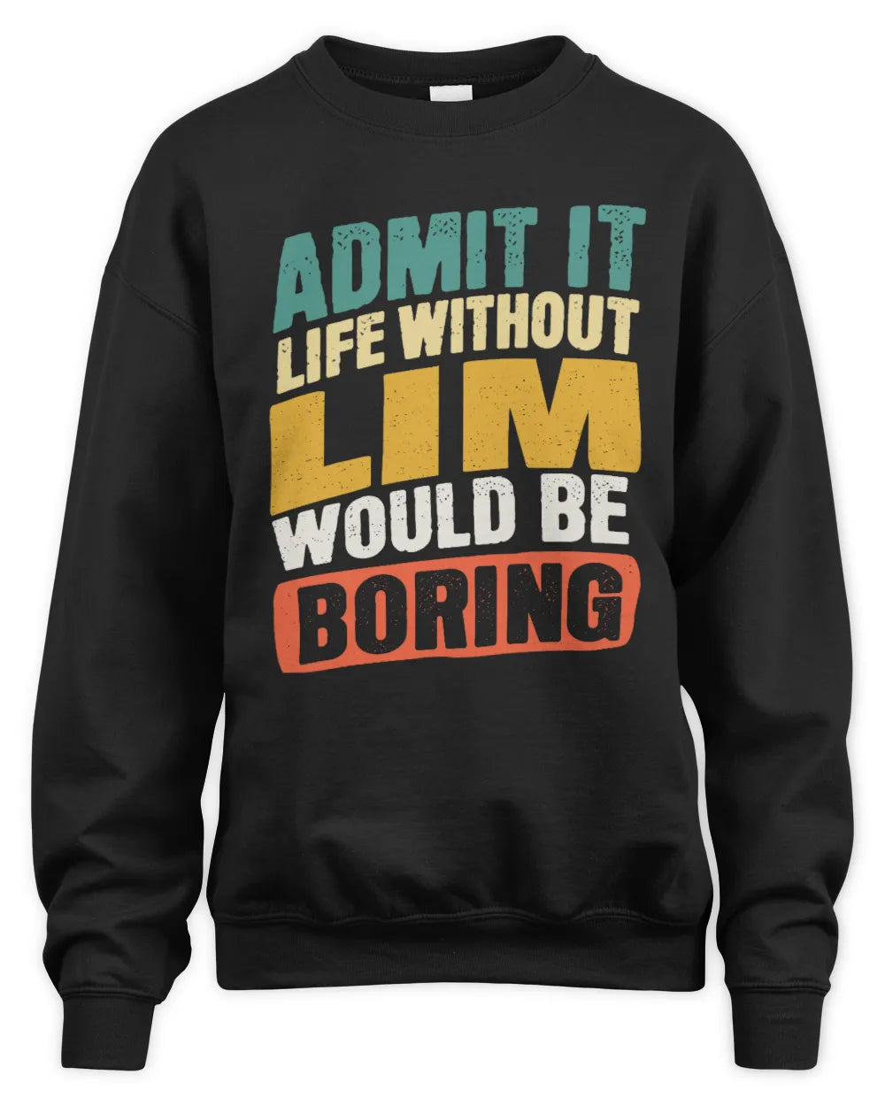 LIM TP88-K4-229
Personalized Funny Quote Apparel “Life Without NAME Would Be Boring” - Unisex Sweatshirt - Black