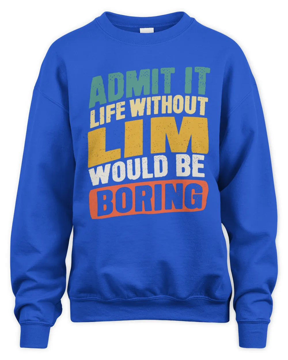LIM TP88-K4-229
Personalized Funny Quote Apparel “Life Without NAME Would Be Boring” - Unisex Sweatshirt - Royal