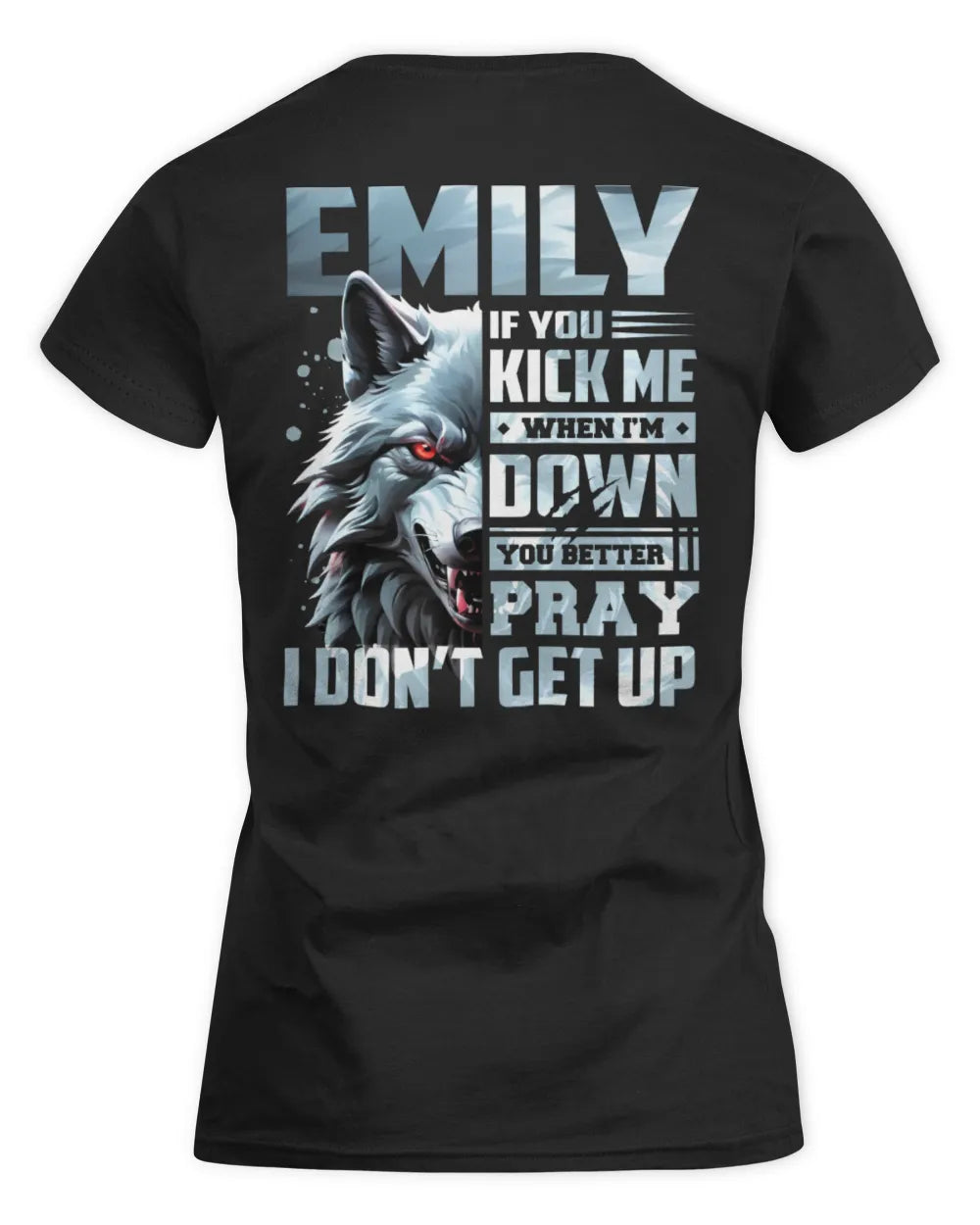 EMILY AP62-K4-666 - Personalized Fierce Wolf Quote Apparel “If You Kick Me When I’m Down, You Better Pray I Don’t Get Up” - Women's Standard T-Shirt - Black