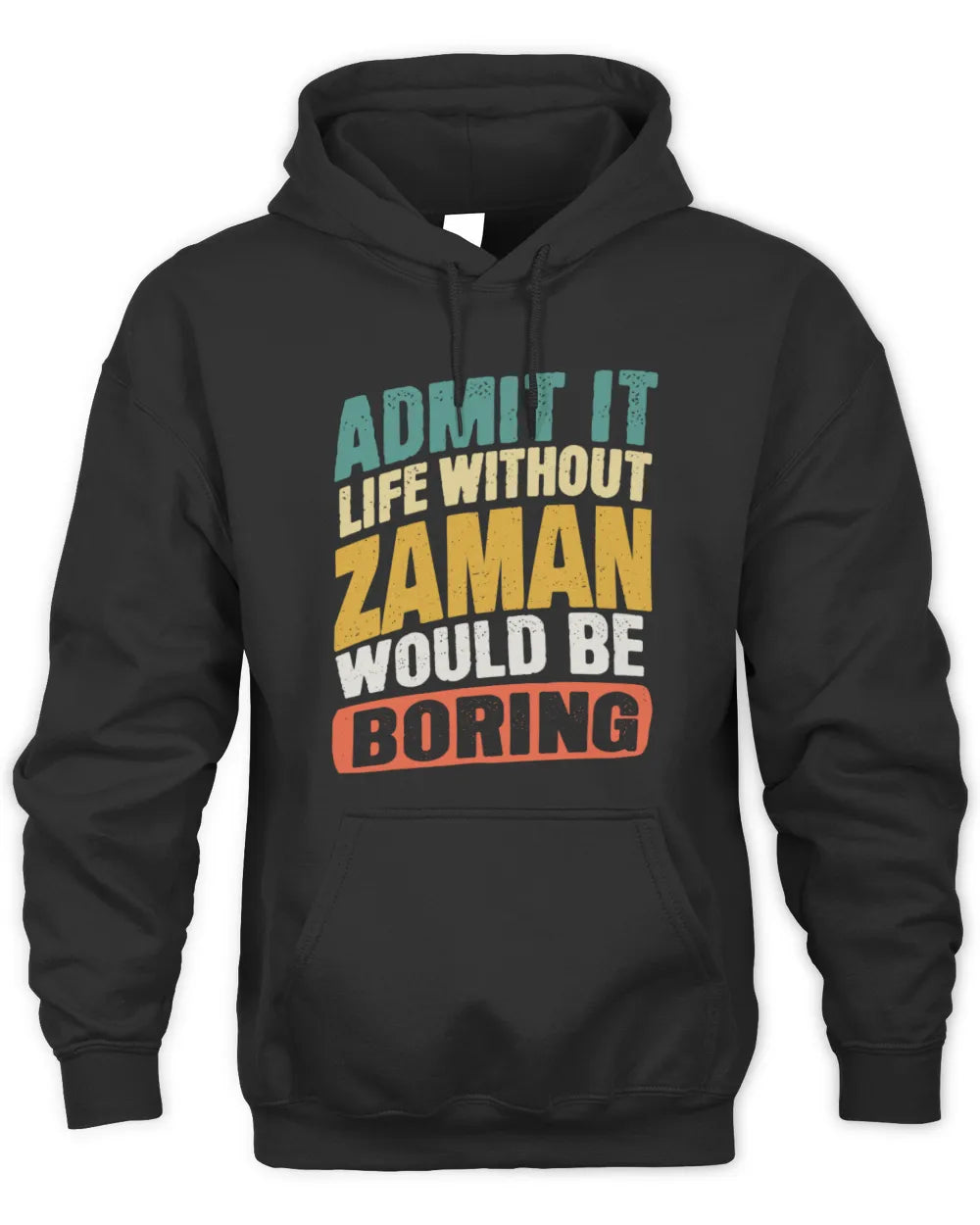 ZAMAN TP88-K4-229
Personalized Funny Quote Apparel “Life Without NAME Would Be Boring” - Unisex Hoodie - Black