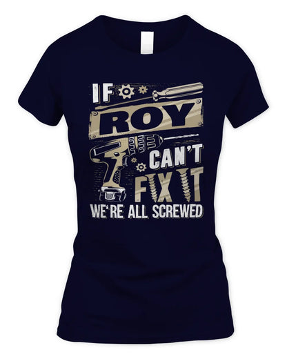 ROY TX03 P02 - Personalized Handyman Mechanic Shirt “If NAME Can’t Fix It, We’re All Screwed” - Women's Standard T-Shirt - Navy