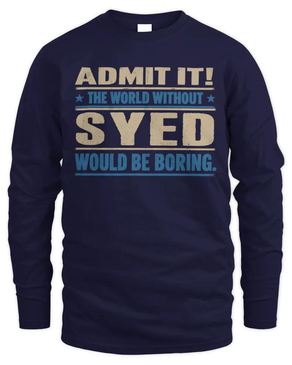 SYED TP68-K2-968 – Personalized Funny Quote Apparel “The World Without NAME Would Be Boring” - Men's Long Sleeved T-Shirt - Navy