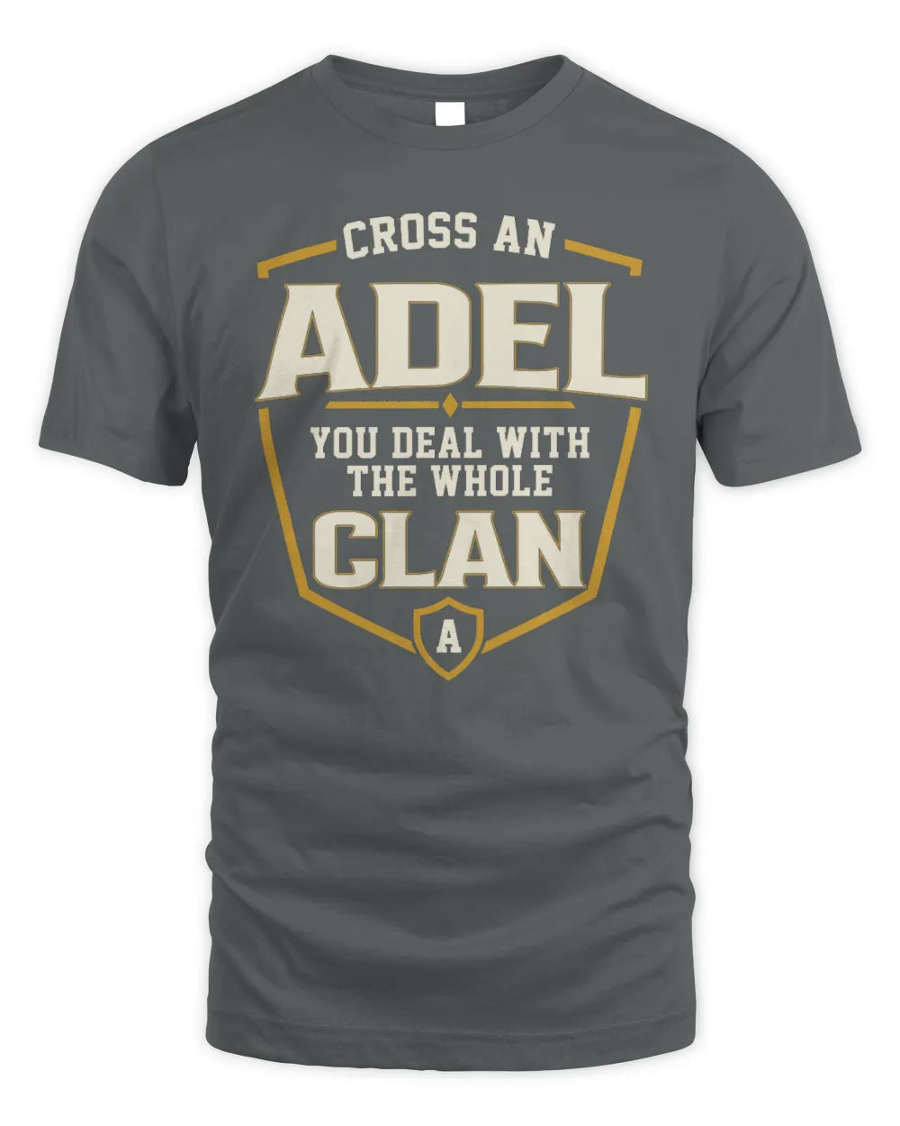 ADEL NT1-K008 Cross A/An NAME, You Deal With the Whole Clan | Personalized Vintage T-Shirt - Unisex Standard T-Shirt - Charcoal