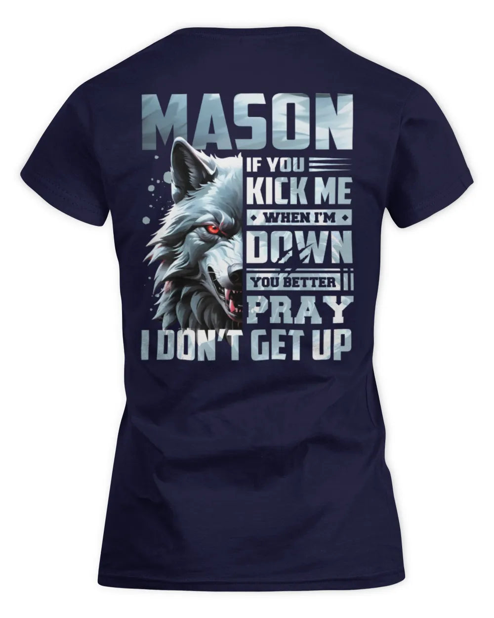 MASON AP62-K4-666 - Personalized Fierce Wolf Quote Apparel “If You Kick Me When I’m Down, You Better Pray I Don’t Get Up” - Women's Standard T-Shirt - Navy