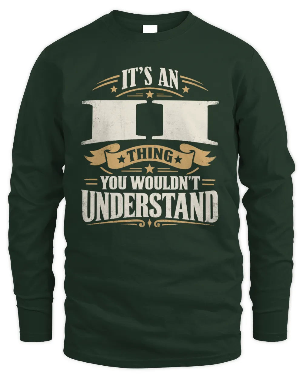 II P08 TH51 - Personalized “It’s a/an [NAME] Thing – You Wouldn’t Understand” Shirt - Men's Long Sleeved T-Shirt - Forest Green
