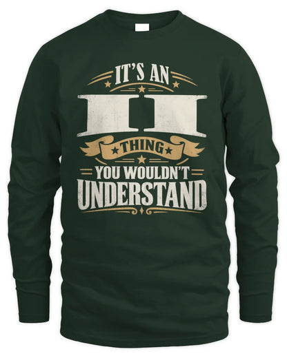 II P08 TH51 - Personalized “It’s a/an [NAME] Thing – You Wouldn’t Understand” Shirt - Men's Long Sleeved T-Shirt - Forest Green