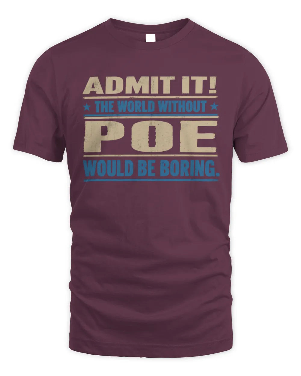 POE TP68-K2-968 – Personalized Funny Quote Apparel “The World Without NAME Would Be Boring” - Unisex Standard T-Shirt - Maroon