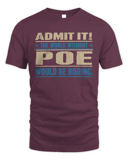POE TP68-K2-968 – Personalized Funny Quote Apparel “The World Without NAME Would Be Boring” - Unisex Standard T-Shirt - Maroon