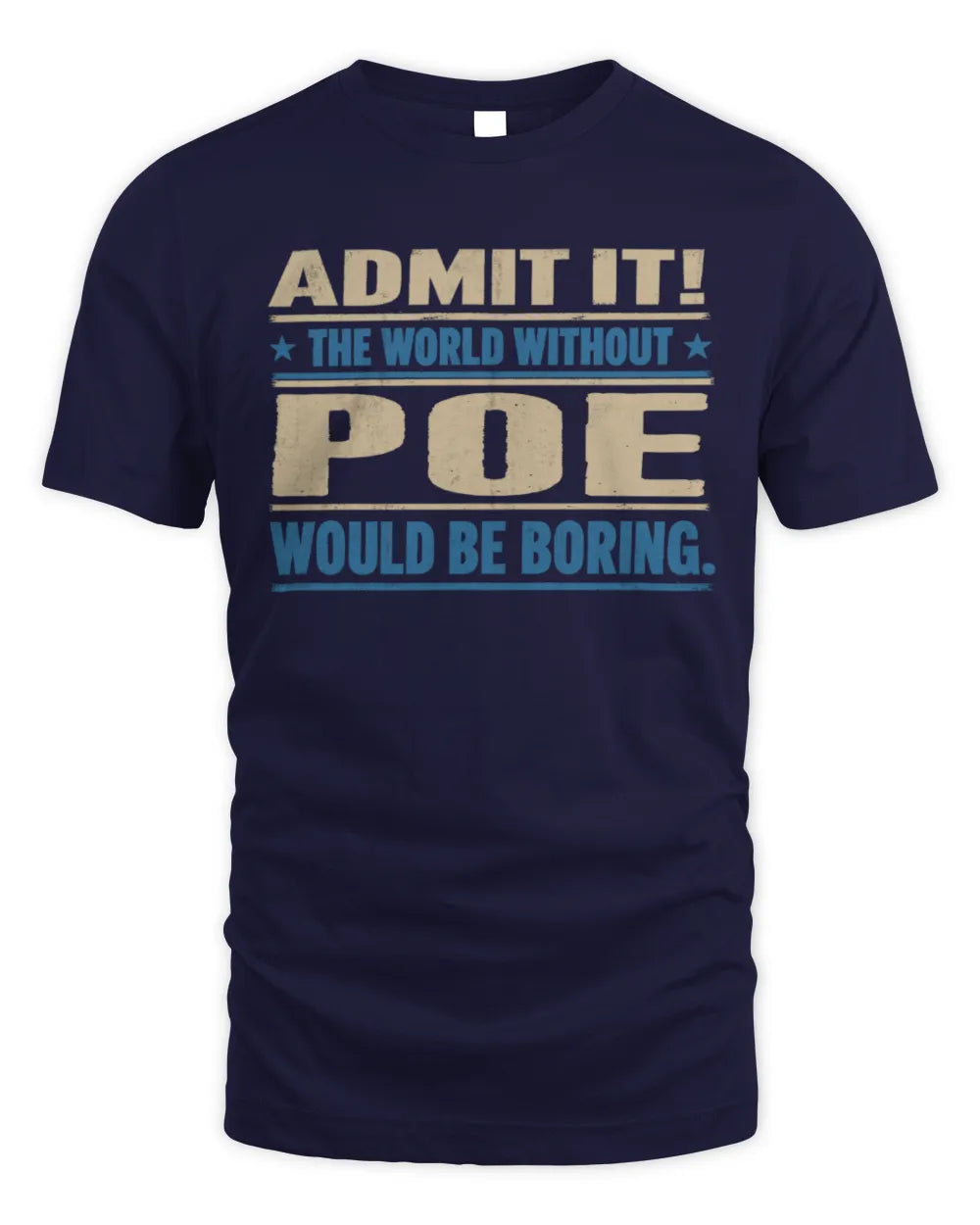 POE TP68-K2-968 – Personalized Funny Quote Apparel “The World Without NAME Would Be Boring” - Unisex Standard T-Shirt - Navy